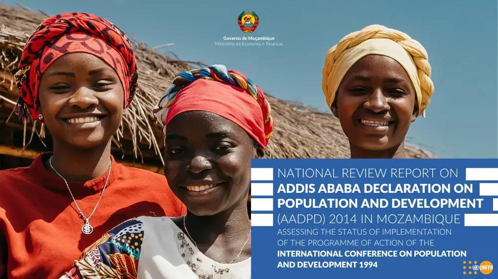 NATIONAL REVIEW REPORT ON ADDIS ABABA DECLARATION ON POPULATION AND DEVELOPMENT (AADPD) 2014 IN MOZAMBIQUE